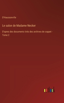 Hardcover Le salon de Madame Necker: D'apres des documents tirés des archives de coppet - Tome 2 [French] Book