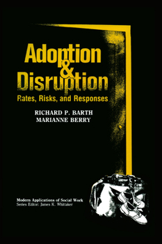 Adoption and Disruption: Rates, Risks, and Responses (Modern Applications of Social Work)