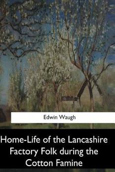 Paperback Home-Life of the Lancashire Factory Folk during the Cotton Famine Book