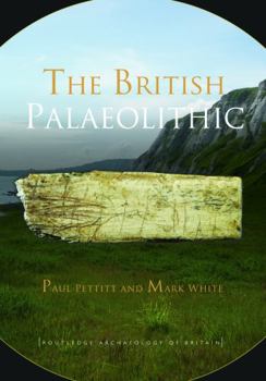 Paperback The British Palaeolithic: Human Societies at the Edge of the Pleistocene World Book