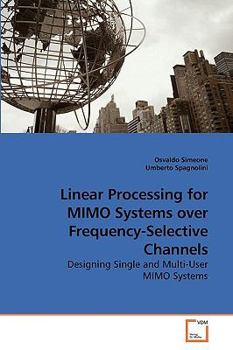 Paperback Linear Processing for MIMO Systems over Frequency-Selective Channels Book