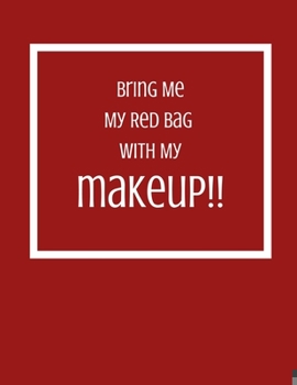 Paperback Bring Me My Red Bag With My Makeup!! Book