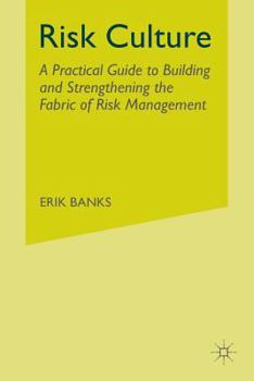 Paperback Risk Culture: A Practical Guide to Building and Strengthening the Fabric of Risk Management Book