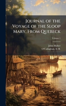Hardcover Journal of the Voyage of the Sloop Mary, From Quebeck Book
