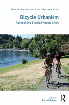 Hardcover Bicycle Urbanism: Reimagining Bicycle Friendly Cities Book
