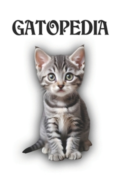 Gatopedia: Preguntas y Respuestas: Las preguntas más frecuentes sobre los gatos (Spanish Edition)