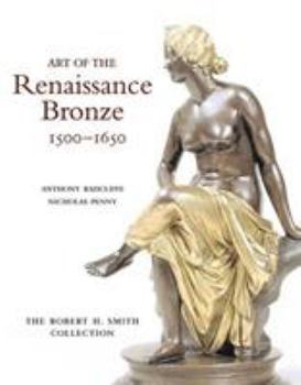 Hardcover Art of the Renaissance Bronze, 1500-1650: The Robert H. Smith Collection Book