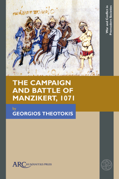 Hardcover The Campaign and Battle of Manzikert, 1071 Book