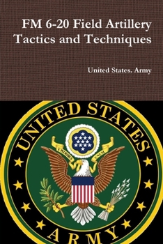 Paperback FM 6-20 Field Artillery Tactics and Techniques Book