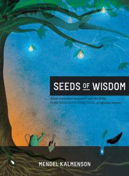 Paperback Seeds of Wisdom: Based on personal encounters with the Rebbe, Rabbi Menachem M. Schneerson, of righteous memory Book