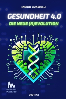 Gesundheit 4.0: Die neue (R)evolution (German Edition)