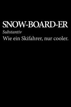 Snow-Board-Er Substantiv Wie Ein Skifahrer, Nur Cooler.: Jahreskalender für das Jahr 2020 Din-A5 Format Jahresplaner (German Edition)