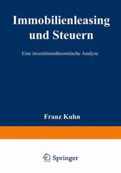 Immobilienleasing Und Steuern: Eine Investitionstheoretische Analyse
