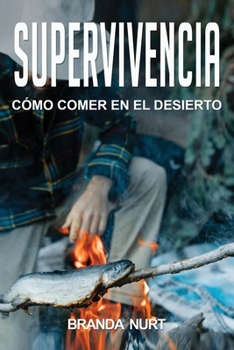 Paperback Supervivencia: C?mo comer en el desierto [Spanish] Book