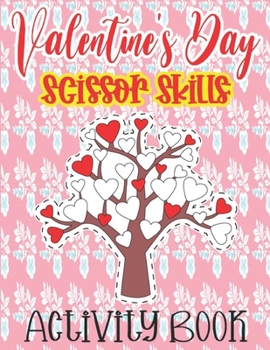 Paperback Valentine's Day Scissor Skills Activity Book: Coloring and Cutting Practice Worbook for Kids Book