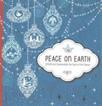 Paperback Peace on Earth: Color and Contemplate the Spirit of the Season Book