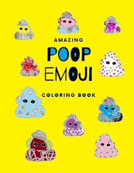 Paperback Amazing Poop Emoji Coloring Book: Funny and Stress Relieving Desings With Cute Poop Emojis to Color for Adults and Children Book