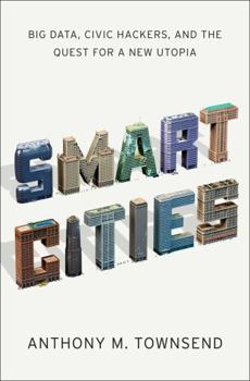 Hardcover Smart Cities: Big Data, Civic Hackers, and the Quest for a New Utopia Book