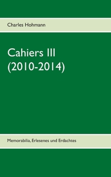 Paperback Cahiers III (2010-2014): Memorabilia, Erlesenes und Erdachtes [German] Book