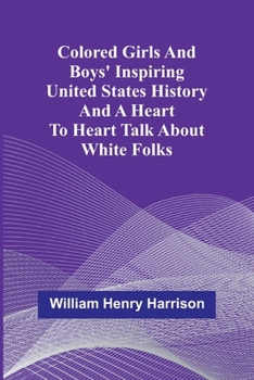 Paperback Colored Girls And Boys' Inspiring United States History And A Heart To Heart Talk About White Folks Book