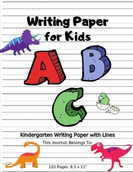 Writing Paper for Kids:: Fun Colorful Dinosaurs Cover:  Kindergarten Practice Writing Paper with Lines for ABC Kids: Writing Paper for Kids with Dotted Lined | 120 pages 8.5x11" Handwriting Paper
