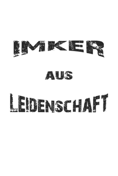 Paperback Imker aus Leidenschaft: Monatsplaner, Termin-Kalender - Geschenk-Idee f?r Imker und Bienen Fans - A5 - 120 Seiten [German] Book