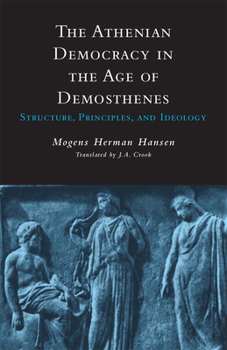 Paperback Athenian Democracy in the Age of Demosthenes: Structure, Principles, and Ideology Book