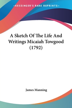Paperback A Sketch Of The Life And Writings Micaiah Towgood (1792) Book