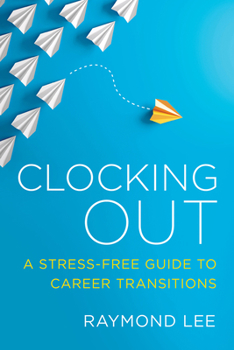 Paperback Clocking Out: A Stress-Free Guide to Career Transitions Book