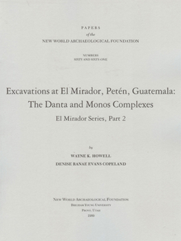 Paperback Excavations at El Mirador, Peten, Guatemala, Volume 60: The Danta and Monos Complexes El Mirador, Number 60-61 Book