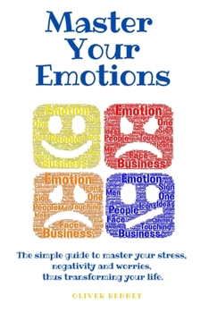 Paperback Master your emotions: The simple guide to master your stress, negativity and worries, thus transforming your life. Book