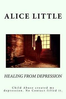 Paperback Healing from Depression: A Memoir of Childhood Narcissistic Abuse Book