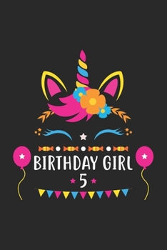 Birthday Girl 5: Unicorn Birthday Gift For 5 Years Old Girl Lined Notebook 6x9 120 Pages