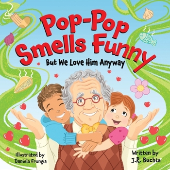 Pop-Pop Smells Funny but We Love Him Anyway (The POP-POP books)