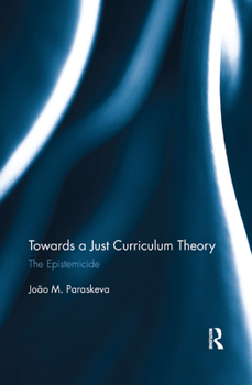 Paperback Towards a Just Curriculum Theory: The Epistemicide Book