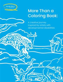 Paperback More Than a Coloring Book: A Creative Journey Inspired by Artists with Developmental Disabilities Book