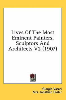 Hardcover Lives Of The Most Eminent Painters, Sculptors And Architects V2 (1907) Book