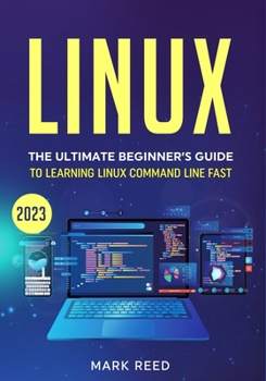 Paperback Linux: The Ultimate Beginner's Guide to Learning Linux Command Line Fast with No Prior Experience Book