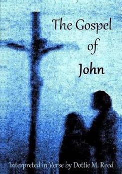 Paperback The Gospel of John: Interpreted in Verse by Dottie M. Reed Book