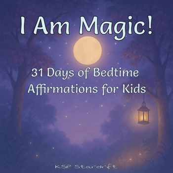 Paperback I Am Magic!: 31 Days of Bedtime Affirmations for Kids Book