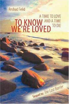 Paperback To Know We're Loved: A Time to Love and a Time to Die (Consciousness Classics) Book