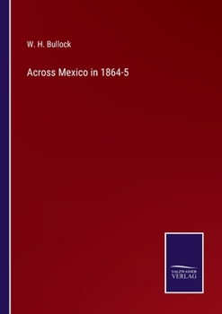 Paperback Across Mexico in 1864-5 Book