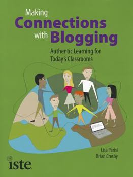 Paperback Making Connections with Blogging: Authentic Learning for Today's Classrooms Book