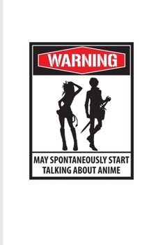 Paperback Warning May Spontaneously Start Talking About Anime: Daily Feelings And Thoughts Journal For Otaku, Kawaii Characters & Japanese Cartoon Fans - 6x9 - Book