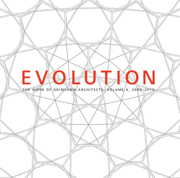 Hardcover Evolution: The Work of Grimshaw Architects, Vol 4 2000-2010 Book