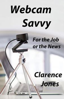 Paperback Webcam Savvy: For the Job or the News Book