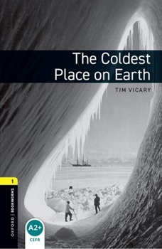 Paperback Oxford Bookworms Library: The Coldest Place on Earth: Level 1: 400-Word Vocabulary Book