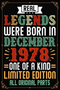 Real Legends Were Born In December 1978 One Of A Kind Limited Edition All Original Parts: 41st Birthday Vintage Gift, 41st Birthday Gift For 41 Years Old Men and Women born in December ... Her - 120 p