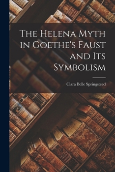 Paperback The Helena Myth in Goethe's Faust and Its Symbolism Book