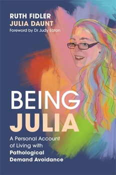 Paperback Being Julia - A Personal Account of Living with Pathological Demand Avoidance Book